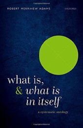 book What Is, and What Is In Itself: A Systematic Ontology