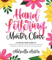 book Hand Lettering Master Class: A Step-by-Step Guide to Blending, Layering and Adding Stunning Special Effects to Your Lettered Art