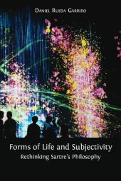 book Forms of Life and Subjectivity. Rethinking Sartre’s Philosophy