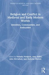 book Religion and Conflict in Medieval and Early Modern Worlds: Identities, Communities and Authorities (Themes in Medieval and Early Modern History)