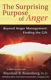 book The Surprising Purpose of Anger: Beyond Anger Management: Finding the Gift (Nonviolent Communication Guides)