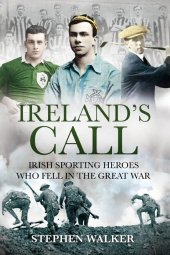 book Ireland’s Call: Irish Sporting Heroes Who Fell in the Great War