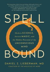 book Spellbound: Modern Science, Ancient Magic, and the Hidden Potential of the Unconscious Mind