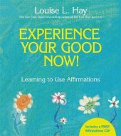 book Experience Your Good Now!: Learning to Use Affirmations