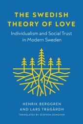 book The Swedish Theory of Love: Individualism and Social Trust in Modern Sweden