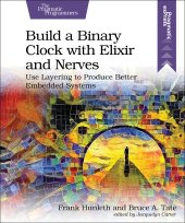 book Build a Binary Clock with Elixir and Nerves: Use Layering to Produce Better Embedded Systems