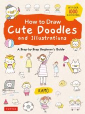 book How to Draw Cute Doodles and Illustrations: A Step-by-Step Beginner's Guide