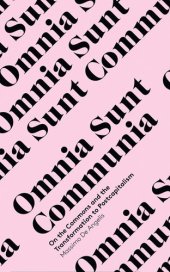 book Omnia Sunt Communia: On the Commons and the Transformation to Postcapitalism