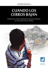 book Cuando los cerros bajan. Estudio de la violencia delictual en dos barrios limeños:  los cerros San Cosme y El Pino (Lima Metropolitana)