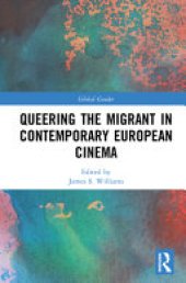 book Queering the Migrant in Contemporary European Cinema