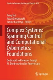 book Complex Systems: Spanning Control and Computational Cybernetics: Foundations: Dedicated to Professor Georgi M. Dimirovski on his Anniversary