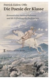 book Die Poesie der Klasse. Romantischer Antikapitalismus und die Erfindung des Proletariats