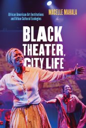 book Black Theater, City Life: African American Art Institutions and Urban Cultural Ecologies