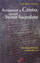 book Acojamos a Cristo, nuestro sumo sacerdote: Ejercicios espirituales con Benedicto XVI