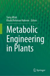 book Metabolic Engineering in Plants: Fundamentals and Applications