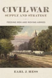 book Civil War Supply and Strategy: Feeding Men and Moving Armies