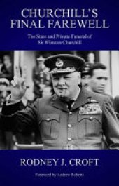 book Churchill's Final Farewell: The State and Private Funeral of Sir Winston Churchill