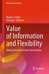 book Value of Information and Flexibility: Making Decisions Under Uncertainties