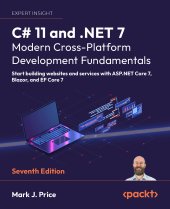 book C# 11 and .NET 7 – Modern Cross-Platform Development Fundamentals: Start building websites and services with ASP.NET Core 7, Blazor, and EF Core 7, 7th Edition