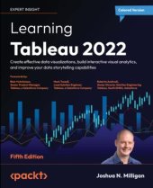 book Learning Tableau 2022: Create effective data visualizations, build interactive visual analytics, and improve your data storytelling capabilities, 5th Edition