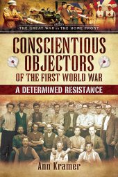 book Conscientious Objectors of the First World War: A Determined Resistance