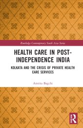 book Healthcare in Post-Independence India: Kolkata and the Crisis of Private Healthcare Services