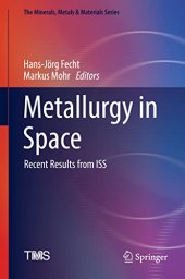 book Metallurgy in Space: Recent Results from ISS