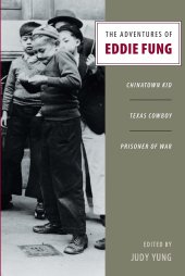 book The Adventures of Eddie Fung: Chinatown Kid, Texas Cowboy, Prisoner of War