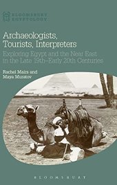 book Archaeologists, Tourists, Interpreters: Exploring Egypt and the Near East in the Late 19th–Early 20th Centuries