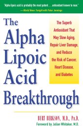 book Burt Berkson MD Alpha Lipoic Acid Breakthrough: The Superb Antioxidant That May Slow Aging, Repair Liver Damage, and Reduce the Risk of Cancer, Heart Disease, and Diabetes