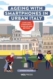 book Ageing with Smartphones in Urban Italy: Care and community in Milan and beyond