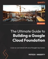 book The Ultimate Guide to Building a Google Cloud Foundation: A one-on-one tutorial with one of Google's top trainers