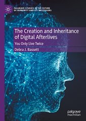 book The Creation and Inheritance of Digital Afterlives: You Only Live Twice