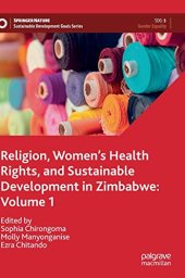 book Religion, Women’s Health Rights, and Sustainable Development in Zimbabwe: Volume 1