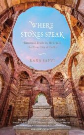 book Where Stones Speak: Historical Trails in Mehrauli, the First City of Delhi