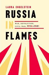 book Russia in Flames: War, Revolution, Civil War, 1914 - 1921