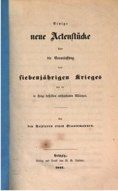 book Einige neue Aktenstücke über die Veranlassung des Siebenjährigen Krieges und der infolge desselben entstandenen Allianzen