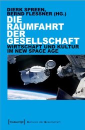 book Die Raumfahrt der Gesellschaft: Wirtschaft und Kultur im New Space Age