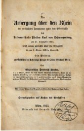 book Der Übergang über den Rhein der verbündeten Hauptarmee unter dem Oberbefehle des Feldmatschalls Fürsten Karl von Schwarzenberg am 21. Dezember 1813 nebst einem Berichte über die Ereignisse bis zum 2. Februar 1814 in Frankreich : Ein Beitrag zur Geschichte