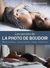 book Les secrets de la photo de boudoir: Mise en confiance, décors naturels, posing, prise de vue