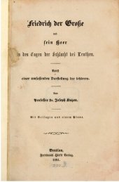 book Friedrich der Große und sein Heer in den Tagen der Schlacht bei Leuthen ; nebst einer umfassenden Darstellung der letzteren