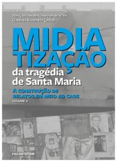 book Midiatização da tragédia de Santa Maria : a construção de relatos em meio ao caos