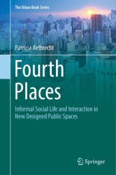 book Fourth Places: Informal Social Life and Interaction in New Designed Public Spaces