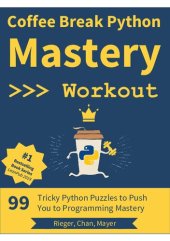 book Coffee Break Python - Mastery Workout: 99 Tricky Python Puzzles to Push You to Programming Mastery