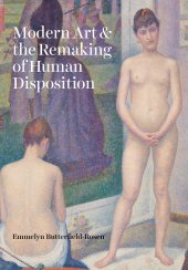 book Modern Art and the Remaking of Human Disposition