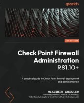 book Check Point Firewall Administration R81.10+: A practical guide to Check Point firewall deployment and administration