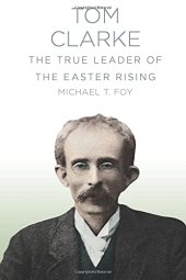 book Tom Clarke: The True Leader of the Easter Rising