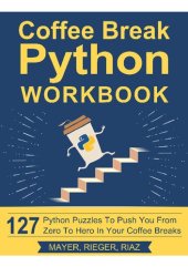 book Coffee Break Python Workbook: 127 Python Puzzles to Push You from Zero to Hero in Your Coffee Breaks