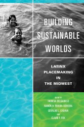 book Building Sustainable Worlds: Latinx Placemaking in the Midwest