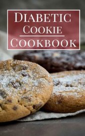 book Diabetic Cookie Cookbook: Delicious Diabetic Cookie And Baking Recipes